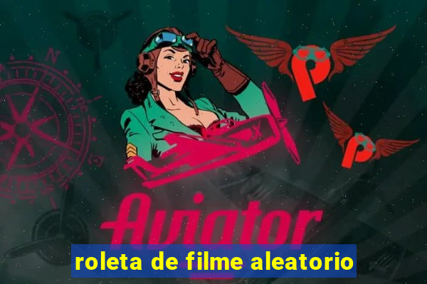 roleta de filme aleatorio